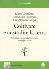 Coltivare e custodire la terra. L'ecologia tra messaggio cristiano e impegno civile