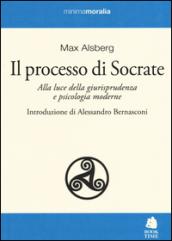 Il processo di Socrate. Alla luce della giurisprudenza e psicologie moderne