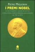 I premi Nobel 1901-2016. La vita, le scoperte e i successi dei premiati in fisica, chimica, medicina, letteratura, pace, economia dal 1901 al 2016