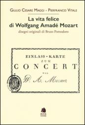 La vita felice di Wolfgang Amadé Mozart