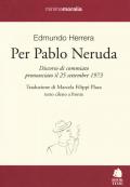 Per Pablo Neruda. Testo cileno a fronte