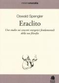 Eraclito. Uno studio sui concetti energetici fondamentali della sua filosofia