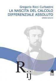 Nascita del calcolo differenziale assoluto. Opere scelte (La)