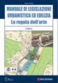 Manuale di legislazione urbanistica ed edilizia. La regola dell'arte. Con CD-ROM