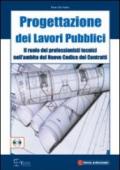 Progettazione dei lavori pubblici. Con CD-ROM