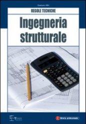 Ingegneria strutturale. Regole tecniche