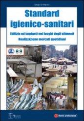 Standard igienico sanitari dell'edilizia e degli impianti nei luoghi degli alimenti. Con CD-ROM