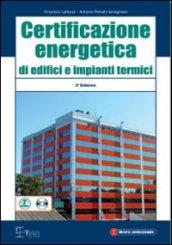 Certificazione energetica di edifici e impianti termici. Con CD-ROM