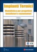 Impianti termici. Modulistica per progettisti istallatori e manutentori. Con CD-ROM