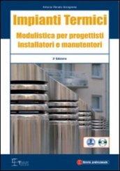 Impianti termici. Modulistica per progettisti istallatori e manutentori. Con CD-ROM