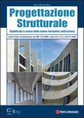 Progettazione strutturale. Guida pratica all'applicazione delle nuove norme tecniche