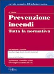 Prevenzione incendi. Tutta la normativa. Con CD-ROM