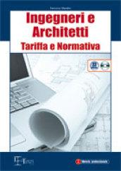 Ingegneri e architetti. Tariffa e normativa. Con CD-ROM