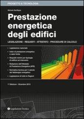 Prestazione energetica degli edifici. Legislazione, requisiti, attestato, procedure di calcolo