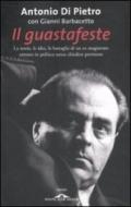 Il guastafeste. La storia, le idee, le battaglie di un ex magistrato entrato in politica senza chiedere permesso