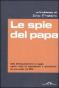 Le spie del papa. Dal Cinquecento a oggi, venti vite di assassini e sicofanti al servizio di Dio