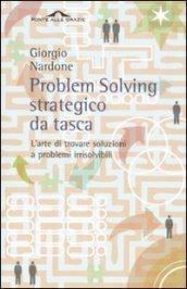 Problem solving strategico da tasca. L'arte di trovare soluzioni a problemi irrisolvibili