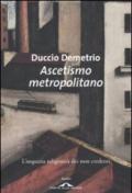 Ascetismo metropolitano. L'inquieta religiosità dei non credenti