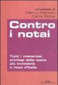 Contro i notai. Tutti i misteriosi privilegi della casta più inviolabile e ricca d'Italia