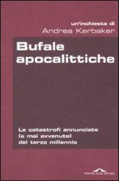 Bufale apocalittiche. Le catastrofi annunciate (e mai avvenute) del terzo millennio