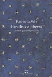 Paradiso e libertà. L'uomo, quel Dio peccatore