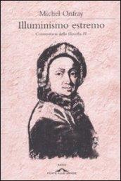 Illuminismo estremo. Controstoria della filosofia. 4.