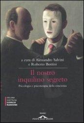 Il nostro inquilino segreto. Psicologia e psicoterapia della coscienza