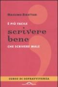 È più facile scrivere bene che scrivere male. Corso di sopravvivenza