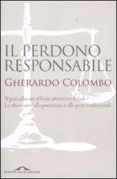 Il perdono responsabile. Si può educare al bene attraverso il male? Le alternative alla punizione e alle pene tradizionali