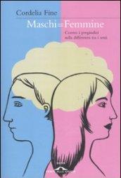 Maschi = femmine. Contro i pregiudizi sulla differenza tra i sessi