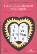 I dieci comandamenti della coppia. Ottanta grandi psicoterapeuti dettano le leggi dell'amore