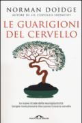 Le guarigioni del cervello: Le nuove strade della neuroplasticità: terapie rivoluzionarie che curano il nostro cervello