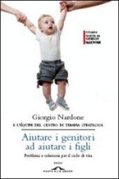 Aiutare i genitori ad aiutare i figli. Problemi e soluzioni per il ciclo di vita