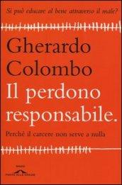 Il perdono responsabile. Perché il carcere non serve a nulla