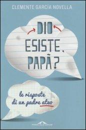 Dio esiste, papà? Le risposte di un padre ateo