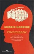 Psicotrappole ovvero le sofferenze che ci costruiamo da soli: imparare a riconoscerle e a combatterle