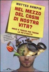 Nel mezzo del casin di nostra vita? Indizi e tracce per trovar la via d'uscita