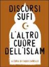 Discorsi sufi. L'altro cuore dell'Islam