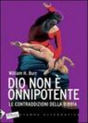 Dio non è onnipotente. Le contraddizioni della Bibbia