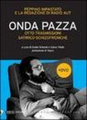 Onda pazza. Otto trasmissioni satirico-schizofreniche. Con DVD