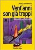 Vent'anni son già troppi. Romanzo di lotta e di vita