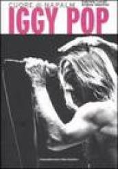 Iggy Pop. Cuore di napalm