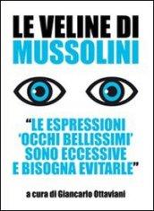 Le veline di Mussolini. «Le espressioni 'occhi bellissimi' sono eccessive e bisogna evitarle»