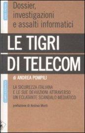 Le tigri di Telecom. La sicurezza italiana e le sue deviazioni attraverso un eclatante scandalo mediatico