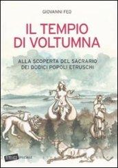 Il tempio di Voltumna. Alla scoperta del sacrario dei dodici popoli etruschi