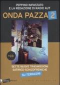 Onda pazza 2. Sette nuove trasmissioni satirico-schizofreniche su Terrasini. Con CD Audio