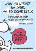 Non ho niente da dire, ma so come dirlo. Trattato a uso del moderno opinionista