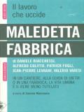 Maledetta fabbrica. In un cantiere, alla guida di un tir o in una fabbrica, la vita umana è il bene meno tutelato