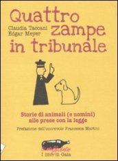 Quattro zampe in tribunale. Le storie di animali (e uomini) alle prese con la legge