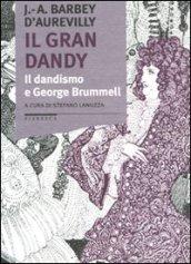 Il gran dandy. Il dandismo e George Brummell